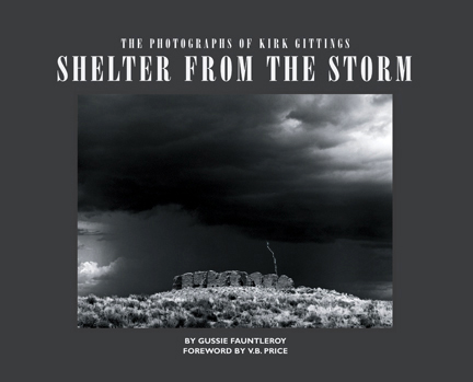 SHELTER FROM THE STORM: THE PHOTOGRAPHS OF KIRK GITTINGS, 2005: 87 photographs by Kirk Gittings and a stirring biography by Gussie Fauntleroy. See the "Purchasing" 
section to order. 88 pages, 75 color and b&w photos, 9" x 7-1/4"